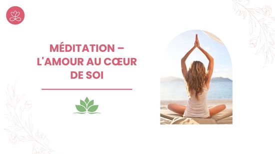 4. Méditation – L'amour au cœur de soi 	avec France Auger